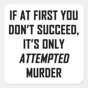 Attempted Murder Square Sticker