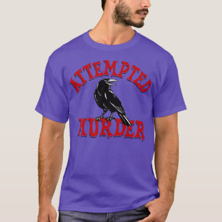 Attempted Murder T-Shirt