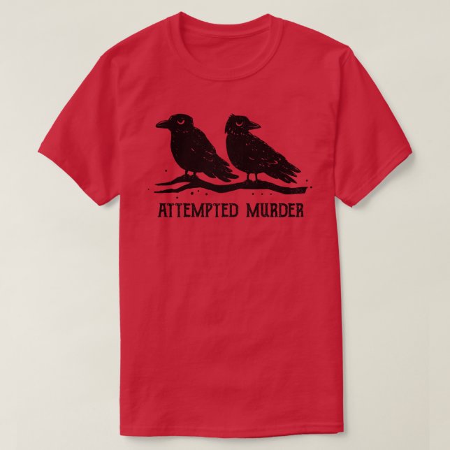 Attempted Murder T-Shirt (Design Front)
