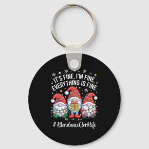 Attendance Clerk Gnome Everything Is Fine Funny Ch Key Ring