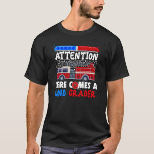 Attention Attention Here Comes A 2nd Grader  Firet T-Shirt