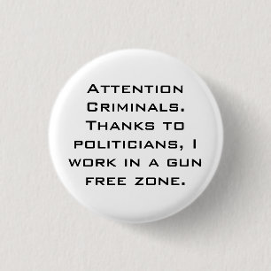 Attention Criminals. Thanks to politicians, I w... 3 Cm Round Badge