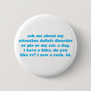 Attention deficit disorder humour 6 cm round badge