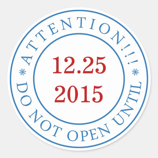 Attention!!! Do Not Open Until-Seal-Change date Classic Round Sticker (Front)