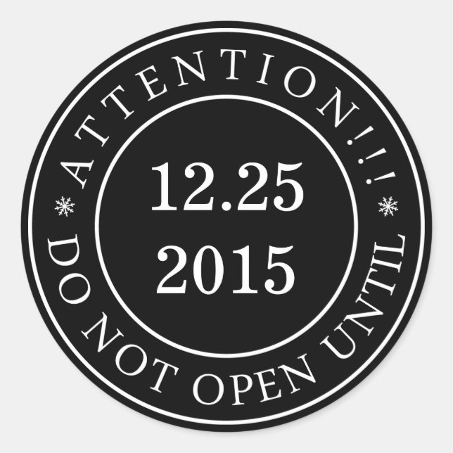 Attention!!! Do Not Open Until-Seal-Change date Classic Round Sticker (Front)
