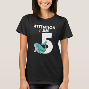 Attention I Am 5 Whale 5 Years Old T-Shirt