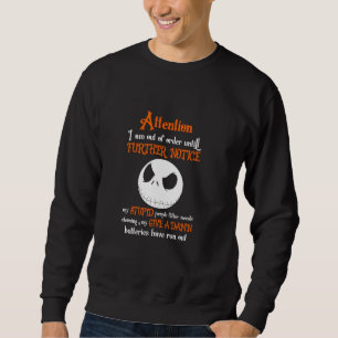 Attention I Am Out Of Order Until Further Notice M Sweatshirt