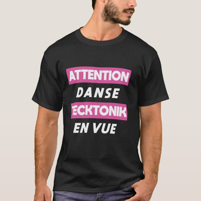 Attention Tecktonik Dance Ahead  French Language T-Shirt (Front)