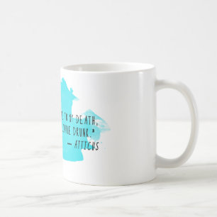 Atticus Quote Coffee Mug: Late, In Love, & Drunk Mug