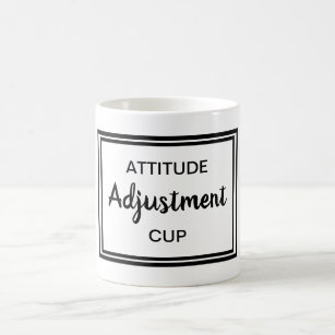 Attitude Adjustment Funny Quote Office Morning Coffee Mug