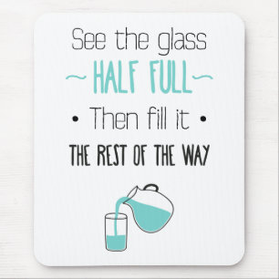 Attitude Glass Half Full Motivational Life Quote Mouse Pad