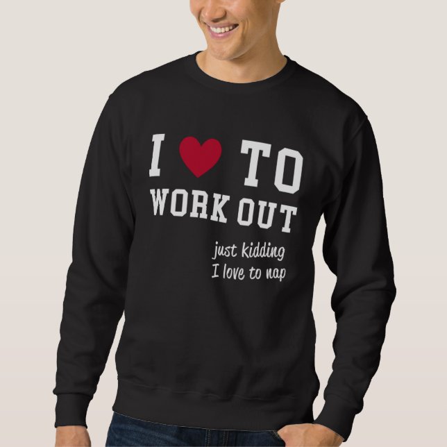 ATTITUDE I Love To Workout lazy training Sweatshirt (Front)
