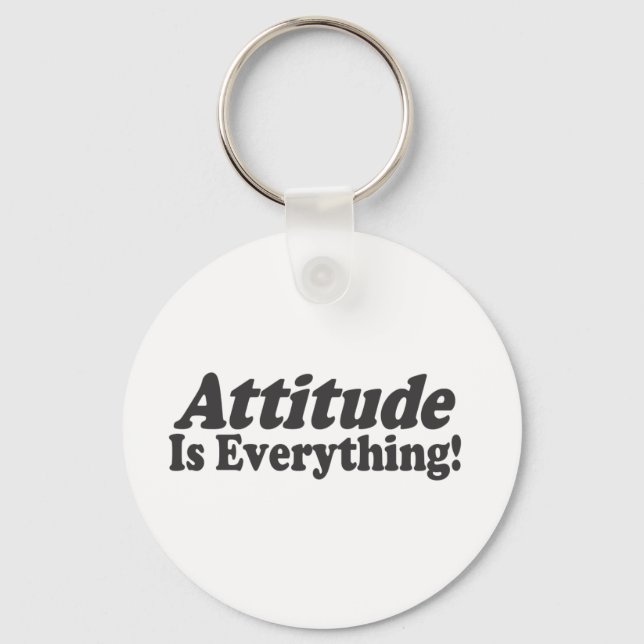 Attitude Is Everything! Key Ring (Front)