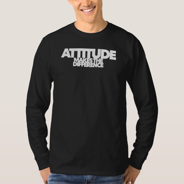 Attitude Makes The Difference Wise Words Wisdom Da T-Shirt (Front)