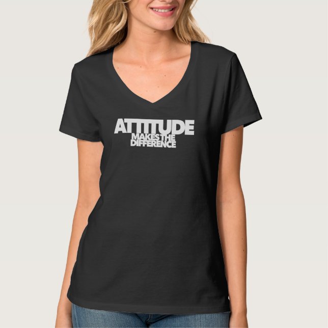 Attitude Makes The Difference Wise Words Wisdom Da T-Shirt (Front)