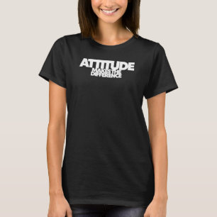 Attitude Makes The Difference Wise Words Wisdom Da T-Shirt