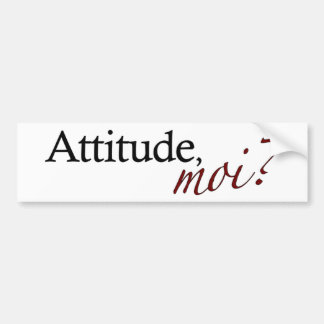 Attitude Moi Bumper Sticker