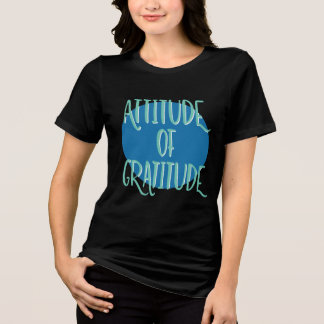Attitude of Gratitude – 12 Step Recovery Slogan Tri-Blend Shirt
