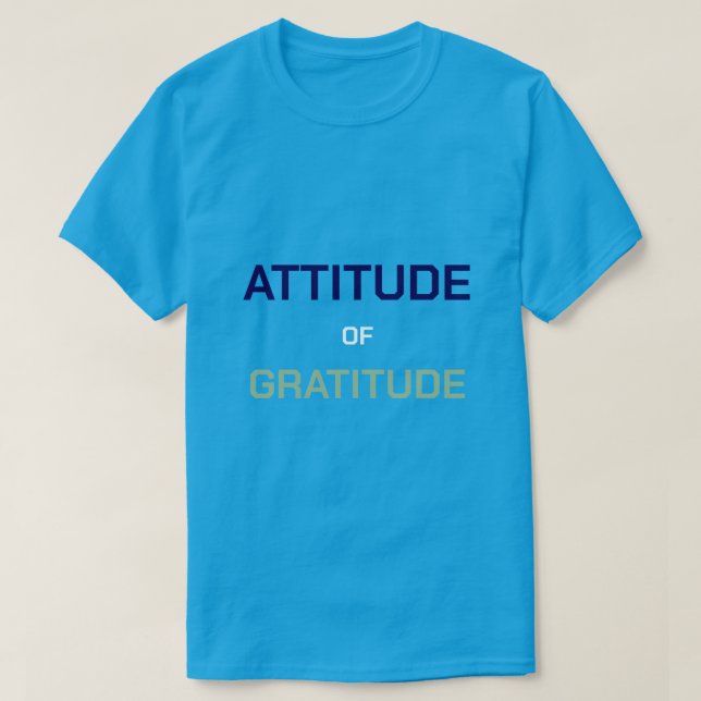 Attitude of Gratitude T-Shirt (Design Front)