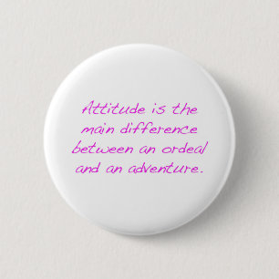 Attitude -  ordeal or adventure 6 cm round badge
