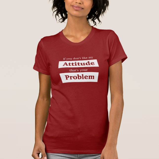 Attitude Problem Shirt (Front)