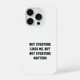 Attitude Quote Phone Case Not Everyone Matters