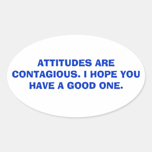 Attitudes are contagious. oval sticker (Front)