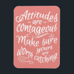 ATTITUDES custom colour motivational magnet<br><div class="desc">“Attitudes are contagious – make sure yours are worth catching”. Using the "customise it" function,  you can change the background colour to any colour you want. See my store for more items with this quote.</div>