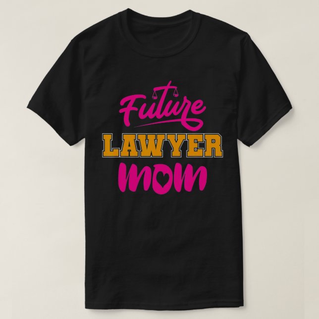 Attorney Law School Student Mom Mother  Future Law T-Shirt (Design Front)