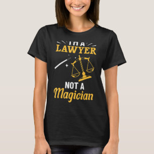 Attorney Outfit Lawyer Quote I'm A Lawyer Not A Ma T-Shirt
