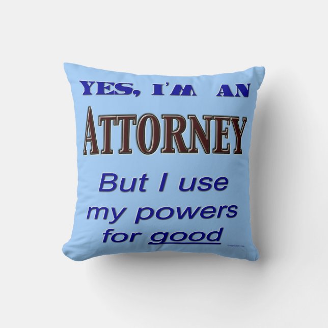 Attorney Powers for Good Funny Lawyer Saying Cushion (Front)