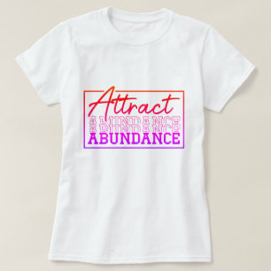 Attract Abundance Motivational Custom T-Shirt