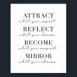 Attract What You Expect, Reflect What You Desire,  Poster<br><div class="desc">Attract What You Expect,  Reflect What You Desire,  Become What You Respect,  Mirror What You Admire</div>