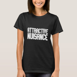 Attractive Nuisance T-Shirt