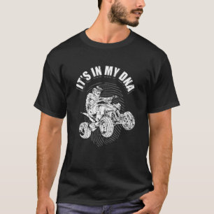 ATV It's In My DNA Funny Four Wheeler Trick Gift M T-Shirt