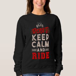 ATV Quad Biker Four Wheeler Vintage Don't Keep Cal Sweatshirt