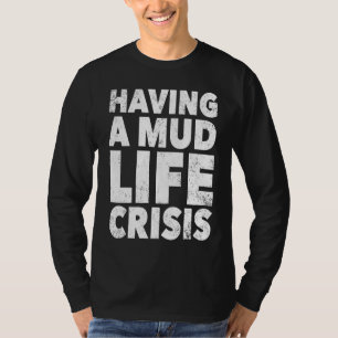 ATV Quad Four Wheeler Mudding  Mud Life Crisis T-Shirt