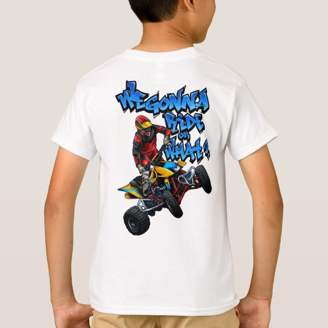 ATV - We Gonna Ride Or What? T-Shirt (Back)