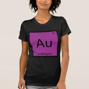 Au - Aubergine Eggplant Chemistry Periodic Table T-Shirt
