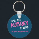 Aubrey thing you wouldn't understand name key ring<br><div class="desc">It's an Aubrey thing you wouldn't understand -  first name typography in bright hot pink font in painted brush strokes and distressed stencil graffiti style lettering.</div>