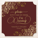 Auburn Brown & Gold Don't Take My Drink Wedding Paper Coaster<br><div class="desc">This wedding coaster is elegant, stylish, and fun! It features a beautiful auburn brown and gold design with modern script lettering and delicate golden curls and swirls in the corners. The text reads "Please don't take my drink, I'm dancing" with space for the names of the couple and wedding date...</div>