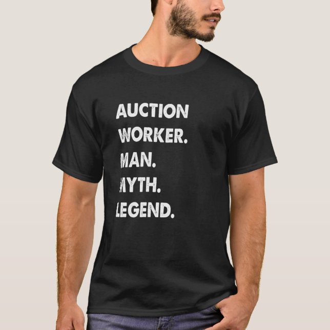 Auction Worker Man Myth Legend T-Shirt (Front)