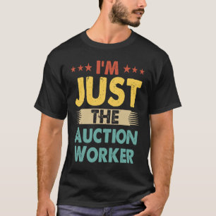 Auction Worker Retro Profession I'm Just The Aucti T-Shirt