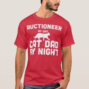 Auctioneer By Day Cat Dad By Night T-Shirt