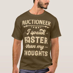 Auctioneer I Speak Faster Than My Thoughts T-Shirt