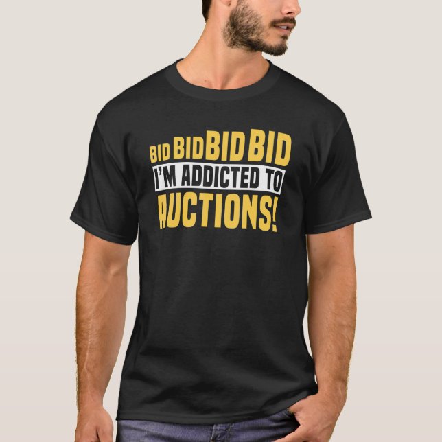 Auctioneer Public Sale Bidding Addicted To Auction T-Shirt (Front)