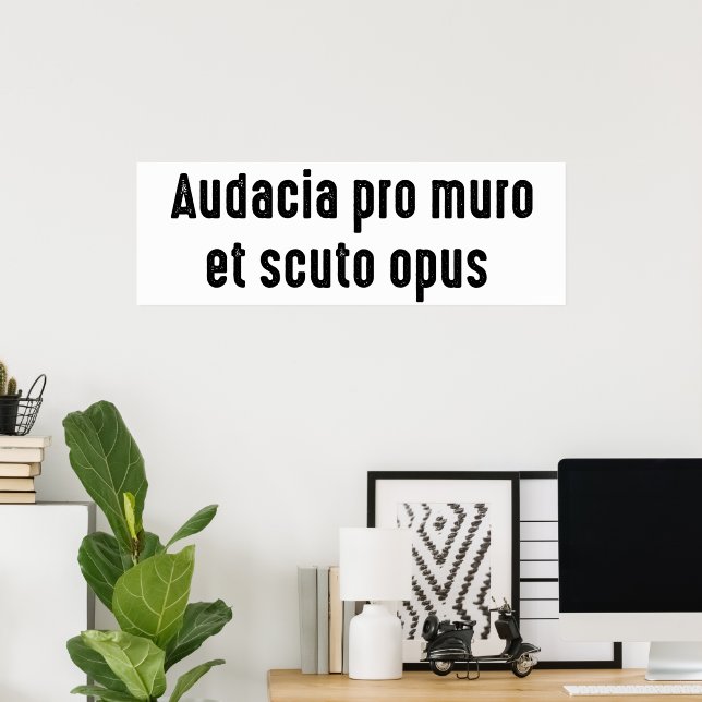 audacia pro muro et scuto opus poster (Home Office)