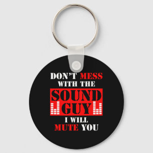 Audio Engineer Don't Mess With The Sound Guy I Mut Key Ring