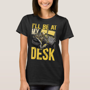 Audio Engineer I'll Be At My Desk  Sound Engineer T-Shirt