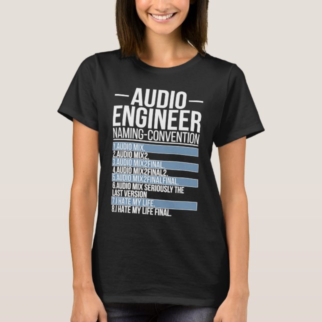 Audio Engineer Naming Convention Audio Engineering T-Shirt (Front)